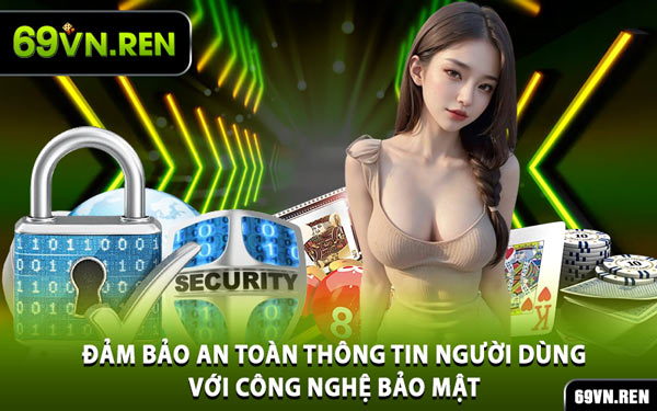 Đảm Bảo An Toàn Thông Tin Người Dùng Với Công Nghệ Bảo Mật