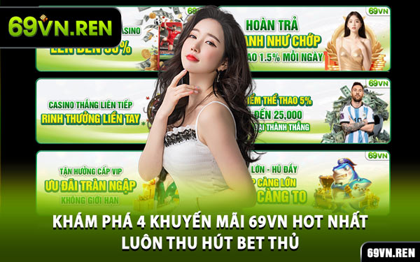 Khám Phá 4 Khuyến Mãi 69VN Hot Nhất Luôn Thu Hút Bet Thủ