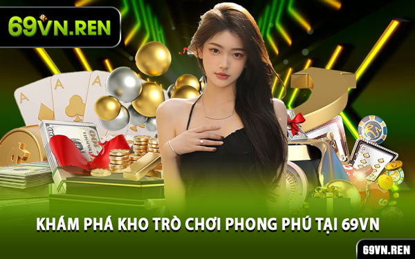 Khám Phá Kho Trò Chơi Phong Phú Tại 69VN