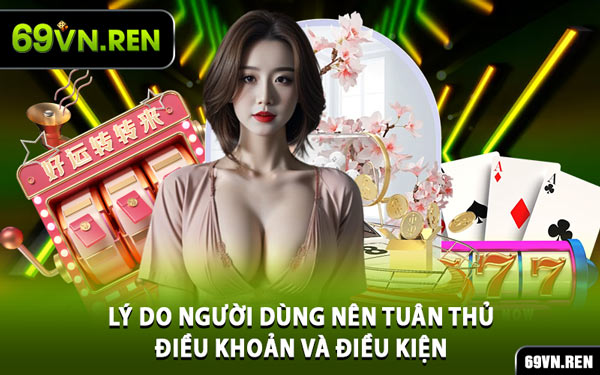 Lý Do Người Dùng Nên Tuân Thủ Điều Khoản Và Điều Kiện