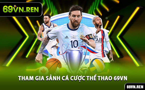 Tham Gia Sảnh Cá Cược Thể Thao 69VN